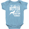 life is better with a boston terrier Baby Onesie