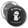 not today fam Pin-back button