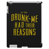 drunk me had their reasons iPad 3 and 4 Case