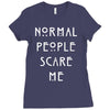 normal people scare me Ladies Fitted T-Shirt