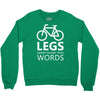 legs speak louder than words bicycle cycling Crewneck Sweatshirt
