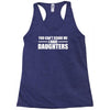 you can't scare me i have daughters Racerback Tank