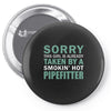 sorry this girl taken Pin-back button