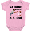ya done messed up Baby Onesie