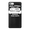 real friends don't let friends miss naps iPhone 7 Case