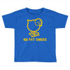 no fat chicks Toddler T-shirt