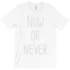 now or never T-Shirt