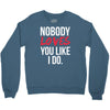 nobody loves you like i do Crewneck Sweatshirt