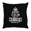 Keep Calm And Let Matthew Handle It Throw Pillow