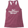 me saracastic never Racerback Tank