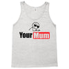 your mum Tank Top