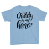Daddy is my Hero Youth Tee