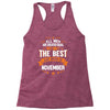 All Men Created Equal But The Best Born In November Racerback Tank