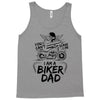 You Cant Scare Me I am Biker Dad Tank Top