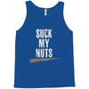 suck my nuts Tank Top