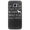 i talk to my boxer! Samsung Galaxy S7 Edge
