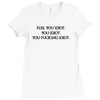 Fle, You Idiot Ladies Fitted T-Shirt