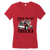 still plays with trucks family matching Women's V-Neck T-Shirt