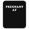 Pregnant Af Mousepad