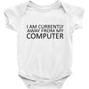 i am currently away from my computer Baby Bodysuit