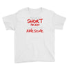 i'm not short awesome Youth Tee
