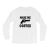 make me coffee Long Sleeve Shirts