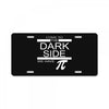come to dark side we have pi License Plate