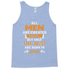 All Men Are Created Equal But Only The Best Are Born In July Tank Top