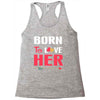 couple tshirt   born to love her Racerback Tank