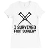 I Survived Foot Surgery Ladies Fitted T-Shirt