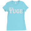 it's yuge huge Ladies Fitted T-Shirt