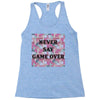 Never Say Game Over Racerback Tank