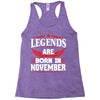 Legends Are Born In November Racerback Tank