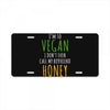 i'm so vegan i don't even call my boyfriend honey License Plate