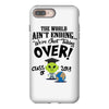 The World Aint Ending Class Of 2018 iPhone 8 Plus