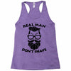 real man dont shave Racerback Tank