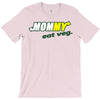 mommy eat veg T-Shirt