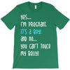 Yes...I'm Pregnant.It's a Boy! And No...You Can't Touch My Belly! T-Shirt