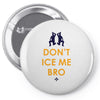 don't ice me bro Pin-back button
