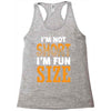 I Am Not Short I Am Fun Size Racerback Tank