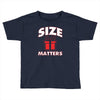 size matters Toddler T-shirt