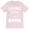Legends Are Born In March T-Shirt