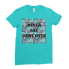 Never Say Game Over Ladies Fitted T-Shirt