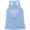 friends don't lie Racerback Tank