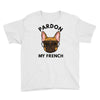 pardon my french Youth Tee