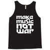 make music not war Tank Top