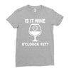 is it wine oclock yet Ladies Fitted T-Shirt