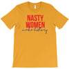 nasty women make history T-Shirt