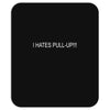 i hates pull up Mousepad