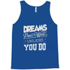 dreams don't work Tank Top